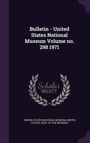 Bulletin - United States National Museum Volume No. 298 1971