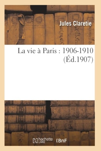 La Vie À Paris: 1906-1910