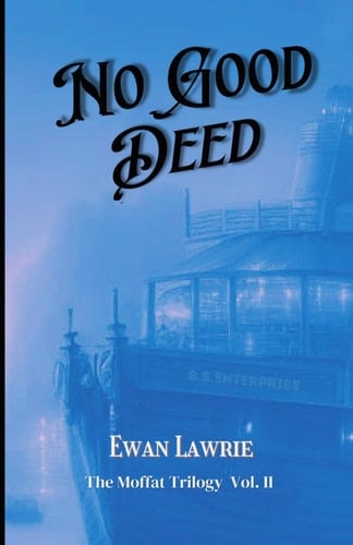 No Good Deed: Moffat Trilogy Vol 2 (The Moffat Trilogy)