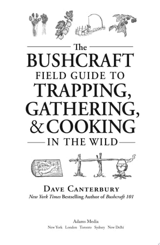 The Bushcraft Field Guide to Trapping, Gathering, and Cooking in the Wild