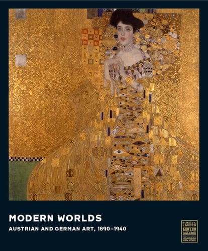 Modern Worlds Austrian and German Art, 1890-1940