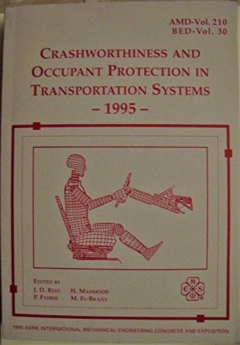 Crashworthiness and Occupant Protection in Transportation Systems, 1995 Presented at the 1995 ASME International Mechanical Engineering Congress and Exposition, November 12-17, 1995, San Francisco, California