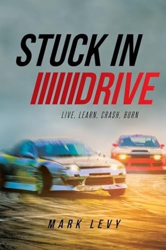 Stuck in Drive Live, Learn, Crash, Burn