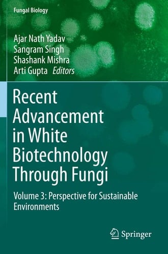 Recent Advancement in White Biotechnology Through Fungi Volume 3: Perspective for Sustainable Environments