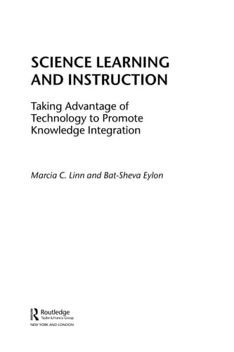 Science Learning and Instruction Taking Advantage of Technology to Promote Knowledge Integration