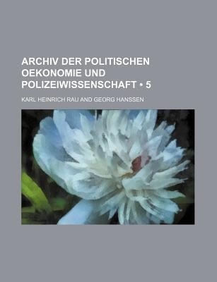 Archiv der Politischen Oekonomie und Polizeiwissenschaft