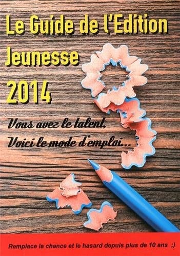 Le guide de l'édition jeunesse 2014 l'outil de référence pour (bien) travailler dans l'édition jeunesse
