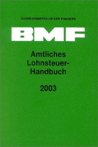 Amtliches Lohnsteuer Handbuch 2003. EstG. EStDV. LStDV. LStR 2002. Hinweise.
