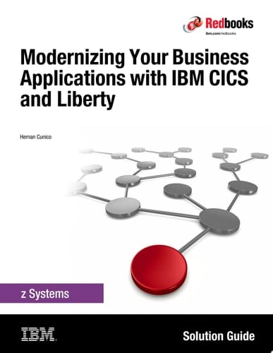 Modernizing Your Business Applications with IBM CICS and Liberty