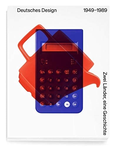 Deutsches Design 1949-1989 zwei Länder, eine Geschichte
