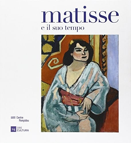 Matisse e il suo tempo la collezione del Centre Pompidou