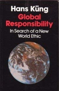 Global Responsibility In Search of a New World Ethic