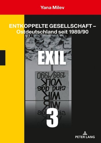 Entkoppelte Gesellschaft Ostdeutschland seit 1989/90: Band 3: Exil (German Edition)
