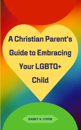 A Christian Parent's Guide to Embracing Your LGBTQ+ Child