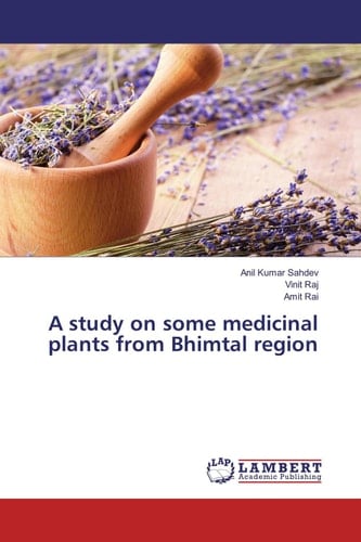 A Study on Some Medicinal Plants from Bhimtal Region