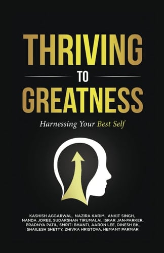 THRIVING TO GREATNESS: Harnessing Your Best Self