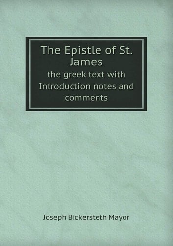 The Epistle of St. James the Greek Text with Introduction Notes and Comments