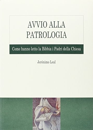 Avvio alla Patrologia. Come hanno letto la Bibbia i Padri della Chiesa