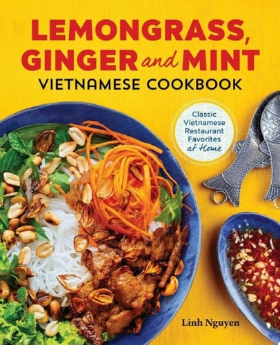 Lemongrass and Mint Vietnamese Cookbook Classic Vietnamese Restaurant Favorites at Home