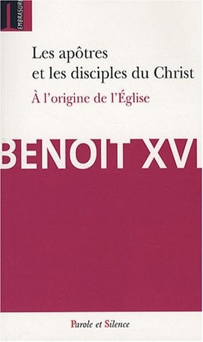 Les apôtres et les disciples du Christ A l'origine de l'Eglise