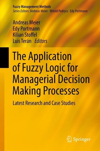 The Application of Fuzzy Logic for Managerial Decision Making Processes Latest Research and Case Studies