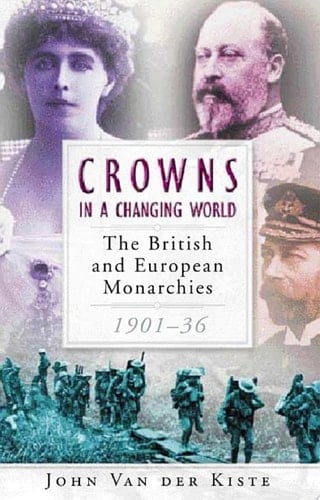 Crowns in a Changing World The British and European Monarchies, 1901-36