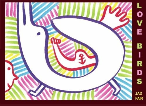 Love Birds A Collection of Drawings by Jad Fair