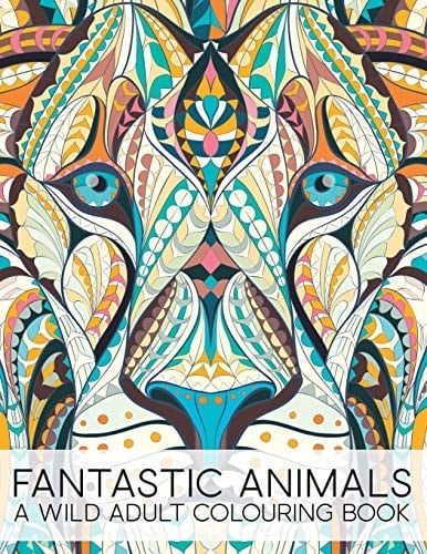Fantastic Animals A Wild Adult Colouring Book