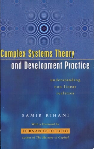 Complex Systems Theory and Development Practice Understanding Non-linear Realities