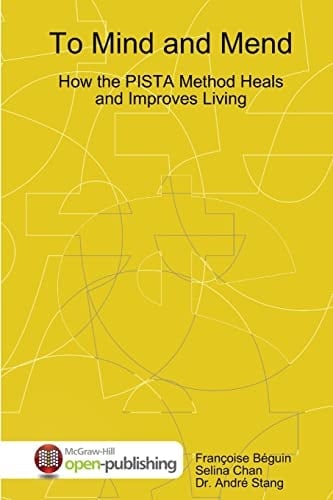 To Mind and Mend How the Pista Method Heals and Improves Living