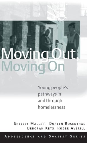 Moving Out, Moving on Young People's Pathways in and Through Homelessness