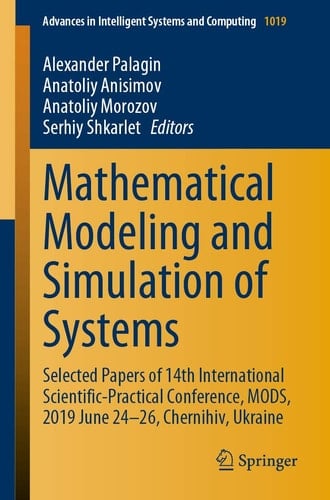 Mathematical Modeling and Simulation of Systems Selected Papers of 14th International Scientific-Practical Conference, MODS, 2019 June 24-26, Chernihiv, Ukraine
