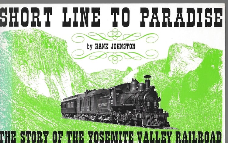 Short line to paradise;: The story of the Yosemite Valley Railroad