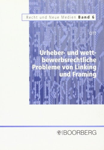 Urheber- und wettbewerbsrechtliche Probleme von Linking und Framing