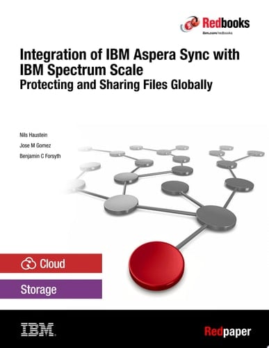 Integration of IBM Aspera Sync with IBM Spectrum Scale: Protecting and Sharing Files Globally