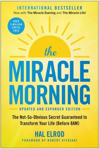 The Miracle Morning (Updated and Expanded Edition) The Not-So-Obvious Secret Guaranteed to Transform Your Life (Before 8AM)
