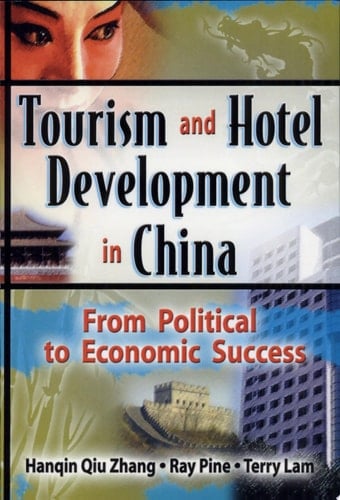 Tourism and Hotel Development in China From Political to Economic Success