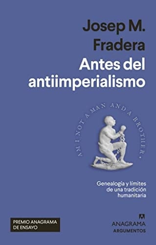 Antes del antiimperialismo genealogía y límites de una tradición humanitaria