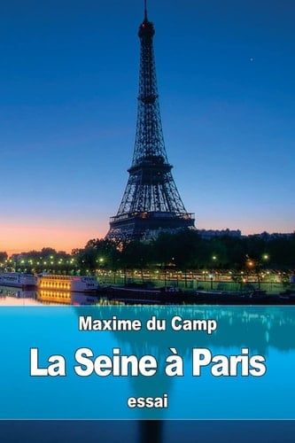 La Seine à Paris Les Industries Fluviales et la Police du Fleuve