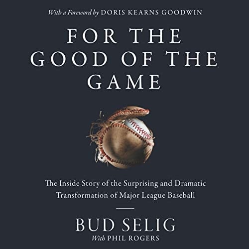 For the Good of the Game: The Inside Story of the Transformation of Major League Baseball