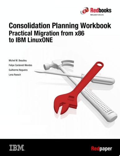 Consolidation Planning Workbook: Practical Migration from x86 to IBM LinuxONE