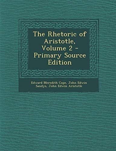 The Rhetoric of Aristotle, Volume 2 - Primary Source Edition