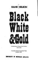 Black, White and Gold Gold Mining in Papua New Guinea, 1878-1930