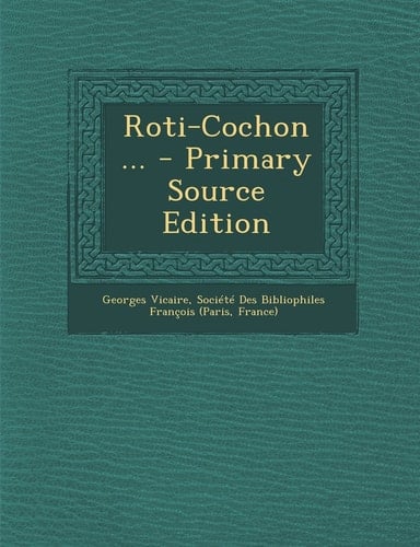 Roti-Cochon ... - Primary Source Edition