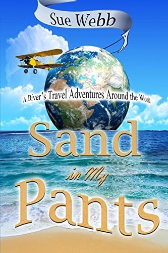 Sand in My Pants A Diver's Travel Adventure