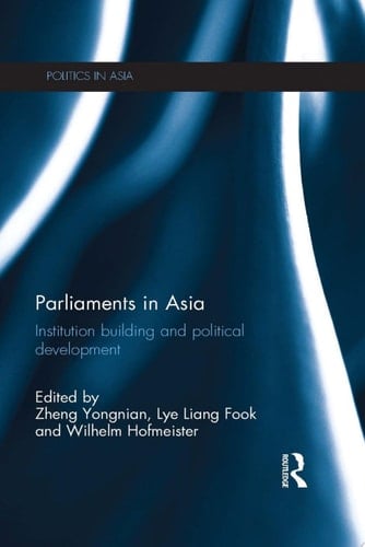 Parliaments in Asia Institution Building and Political Development