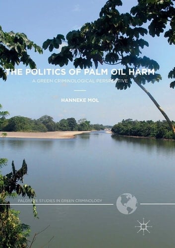 The Politics of Palm Oil Harm A Green Criminological Perspective