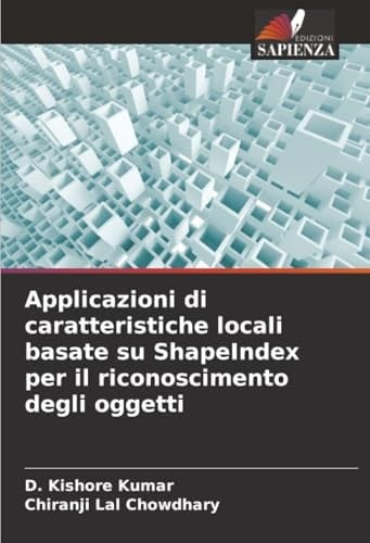 Applicazioni di caratteristiche locali basate su ShapeIndex per il riconoscimento degli oggetti (Italian Edition)