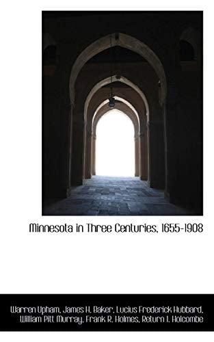 Minnesota in Three Centuries, 1655-1908