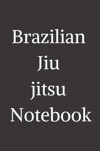 My Jiu Jitsu Notebook (100 Pages, College Lined Paper, 6x9)
